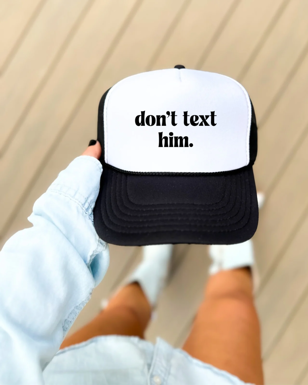Don’t Text Him Hat